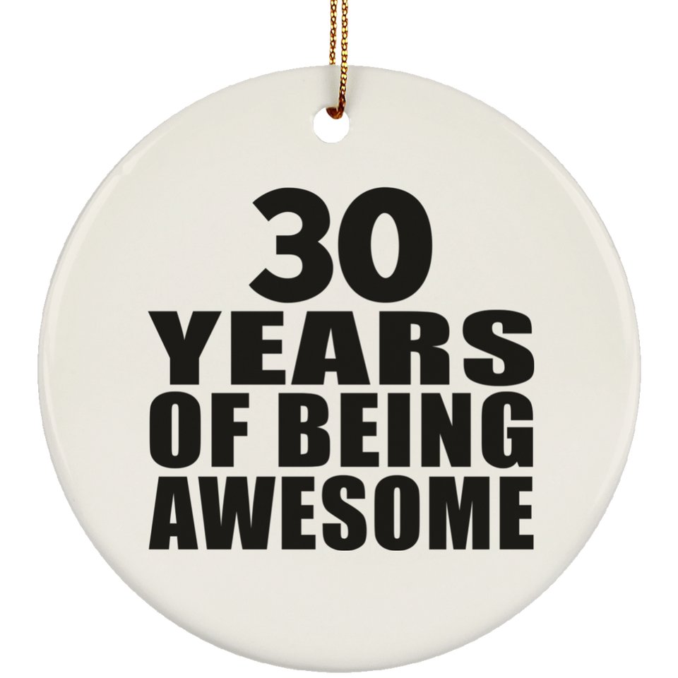 30th Birthday 30 Years Of Being Awesome - Circle Ornament