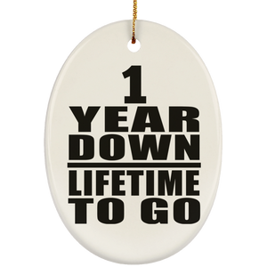 1st Anniversary 1 Year Down Lifetime To Go - Oval Ornament