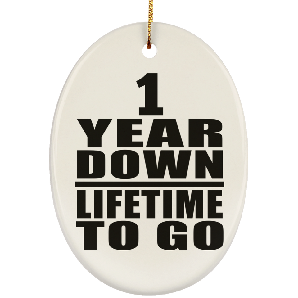 1st Anniversary 1 Year Down Lifetime To Go - Oval Ornament