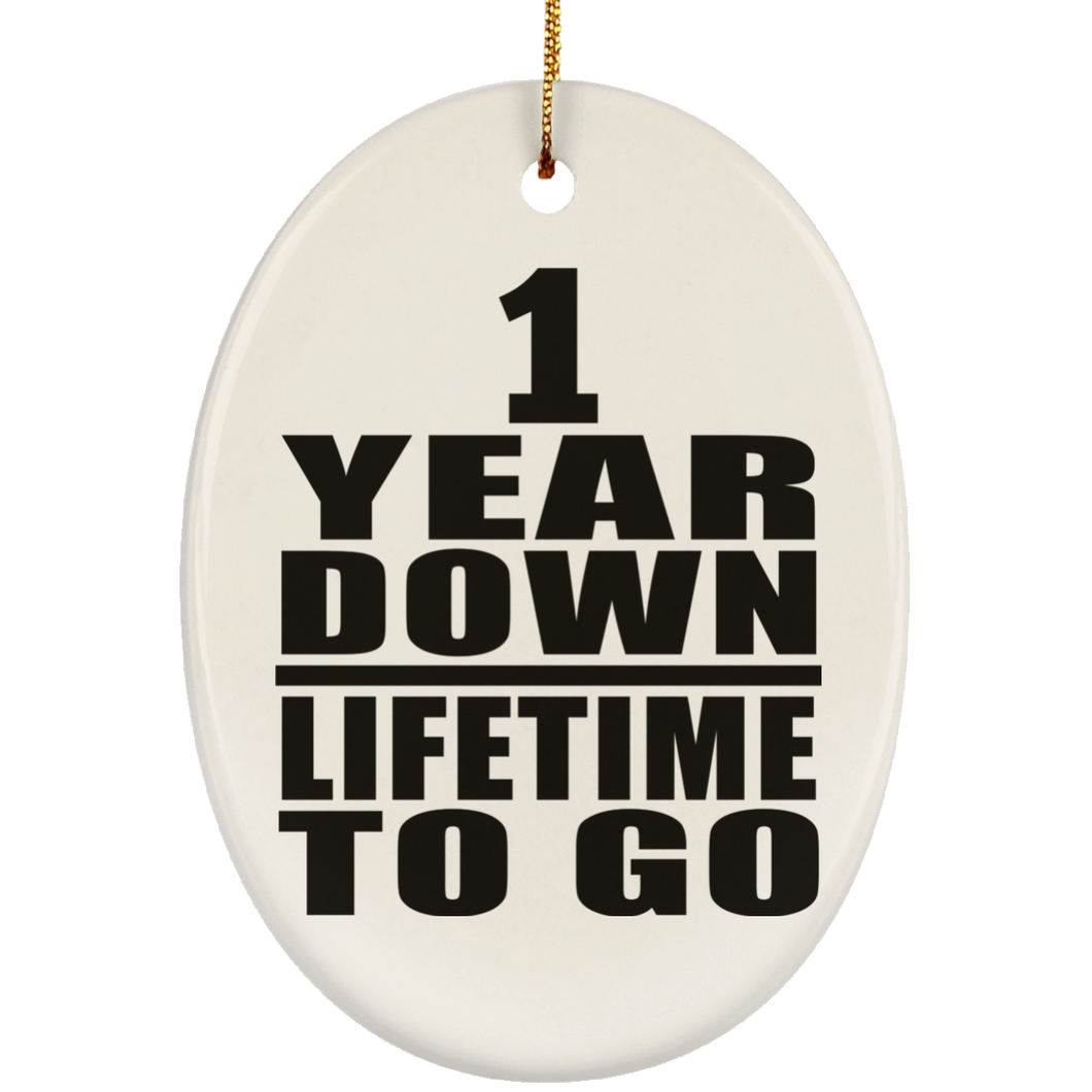 1st Anniversary 1 Year Down Lifetime To Go - Oval Ornament