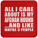 All I Care About Is My Afghan Hound - Drink Coaster