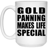 Gold Panning Makes Life Special - 15oz Coffee Mug