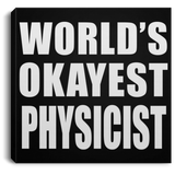 World's Okayest Physicist - Canvas Square