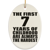 7th Birthday First 7 Years of Childhood Are The Hardest - Oval Ornament