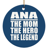 Ana The Mom The Hero The Legend - Circle Ornament