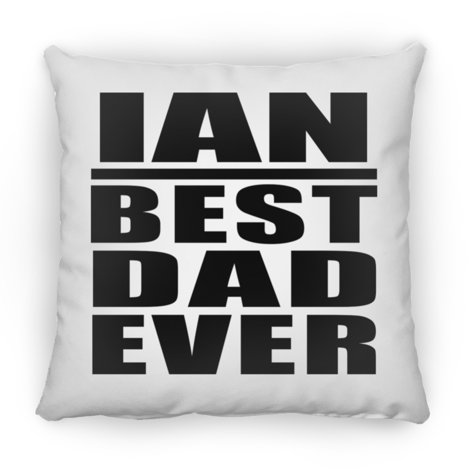 Ian Best Dad Ever - Throw Pillow