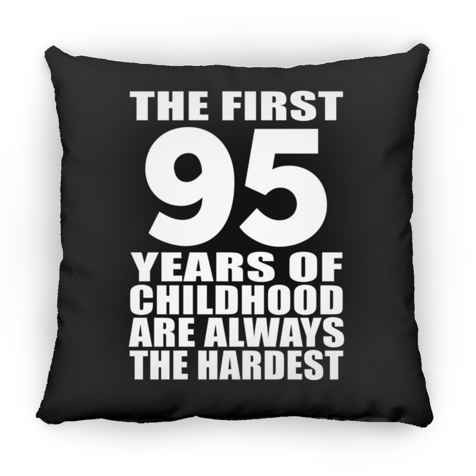 95th Birthday First 95 Years of Childhood Are The Hardest - Throw Pillow Black