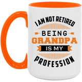 I Am Not Retired, Being Grandpa Is My Profession - 15oz Accent Mug Orange