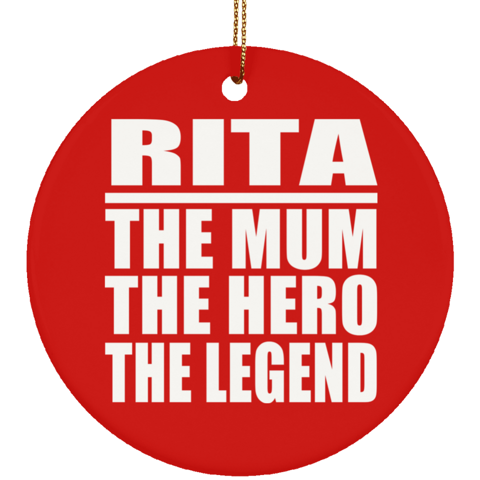 Rita The Mum The Hero The Legend - Circle Ornament