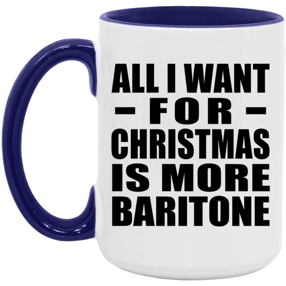 All I Want For Christmas Is More Baritone - 15oz Accent Mug Purple