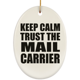 Keep Calm and Trust The Mail Carrier - Oval Ornament