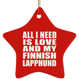 All I Need Is Love And My Finnish Lapphund - Star Ornament