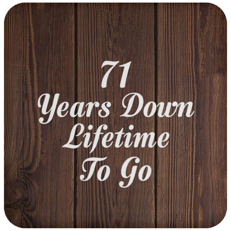 71st Anniversary 71 Years Down Lifetime To Go - Drink Coaster D