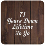 71st Anniversary 71 Years Down Lifetime To Go - Drink Coaster D