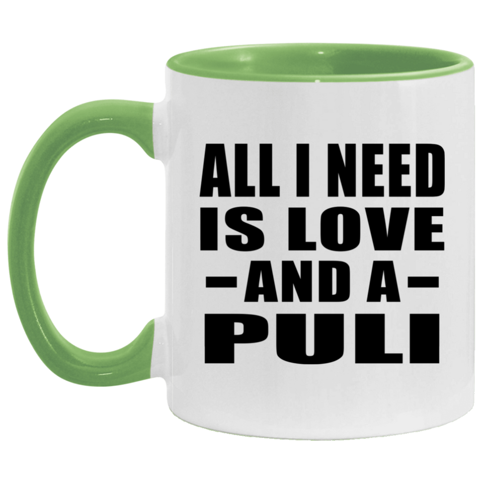 All I Need Is Love And A Puli - 11oz Accent Mug Green