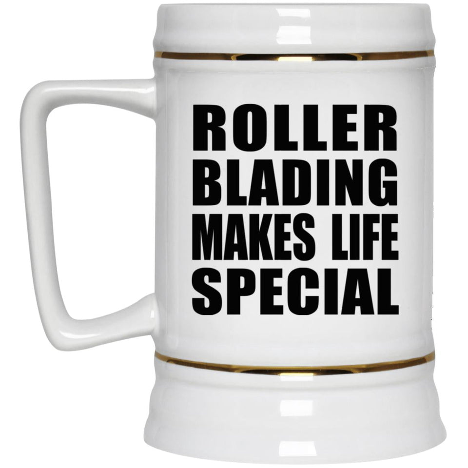 Roller Blading Makes Life Special - Beer Stein