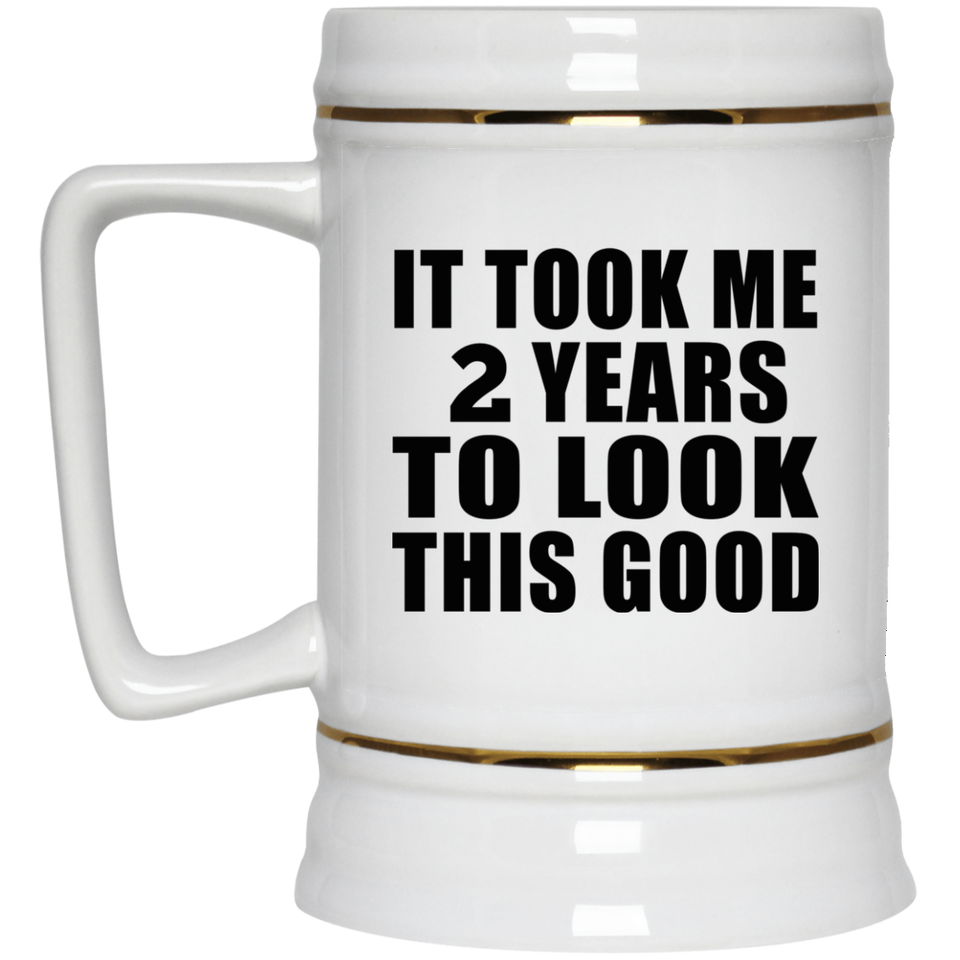2nd Birthday Took Me 2 Years To Look This Good - Beer Stein