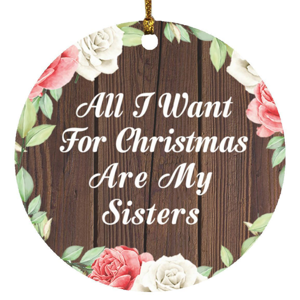 All I Want For Christmas Are My Sisters - Circle Ornament A