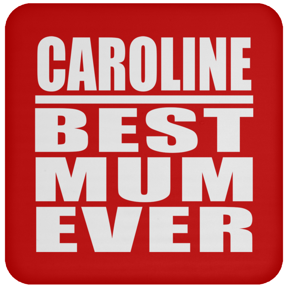 Caroline Best Mum Ever - Drink Coaster