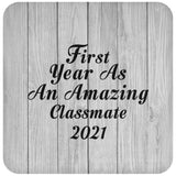 First Year As An Amazing Classmate 2021 - Drink Coaster F
