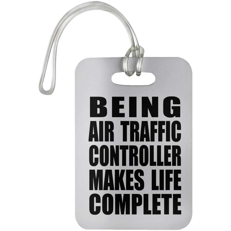 Being Air Traffic Controller Makes Life Complete - Luggage Bag Tag