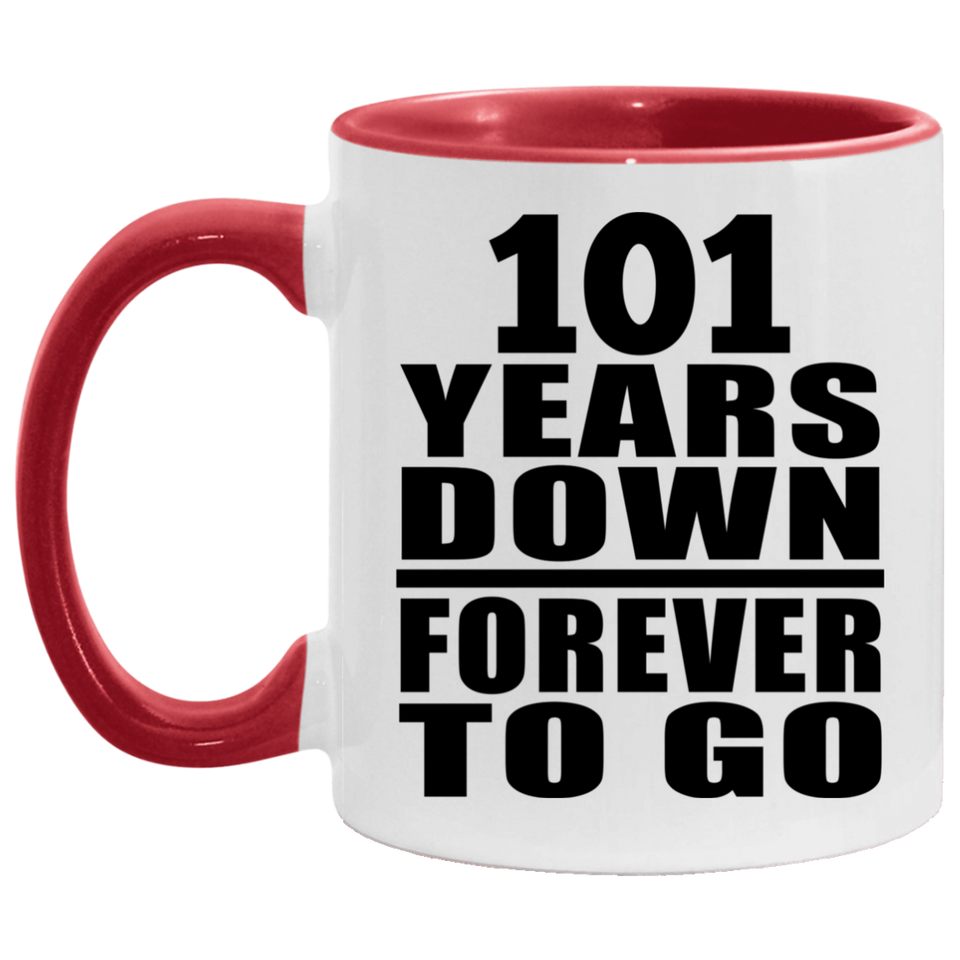101st Anniversary 101 Years Down Forever to Go - 11oz Accent Mug Red