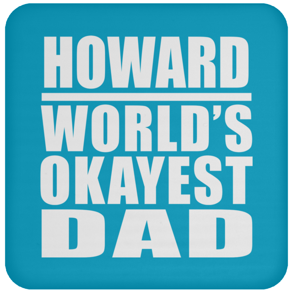 Howard World's Okayest Dad - Drink Coaster