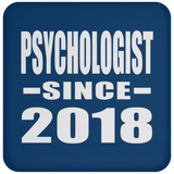 Psychologist Since 2018 - Drink Coaster