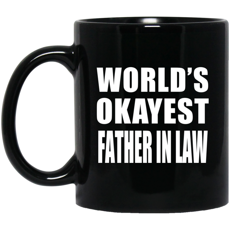 World's Okayest Father In Law - 11 Oz Coffee Mug Black