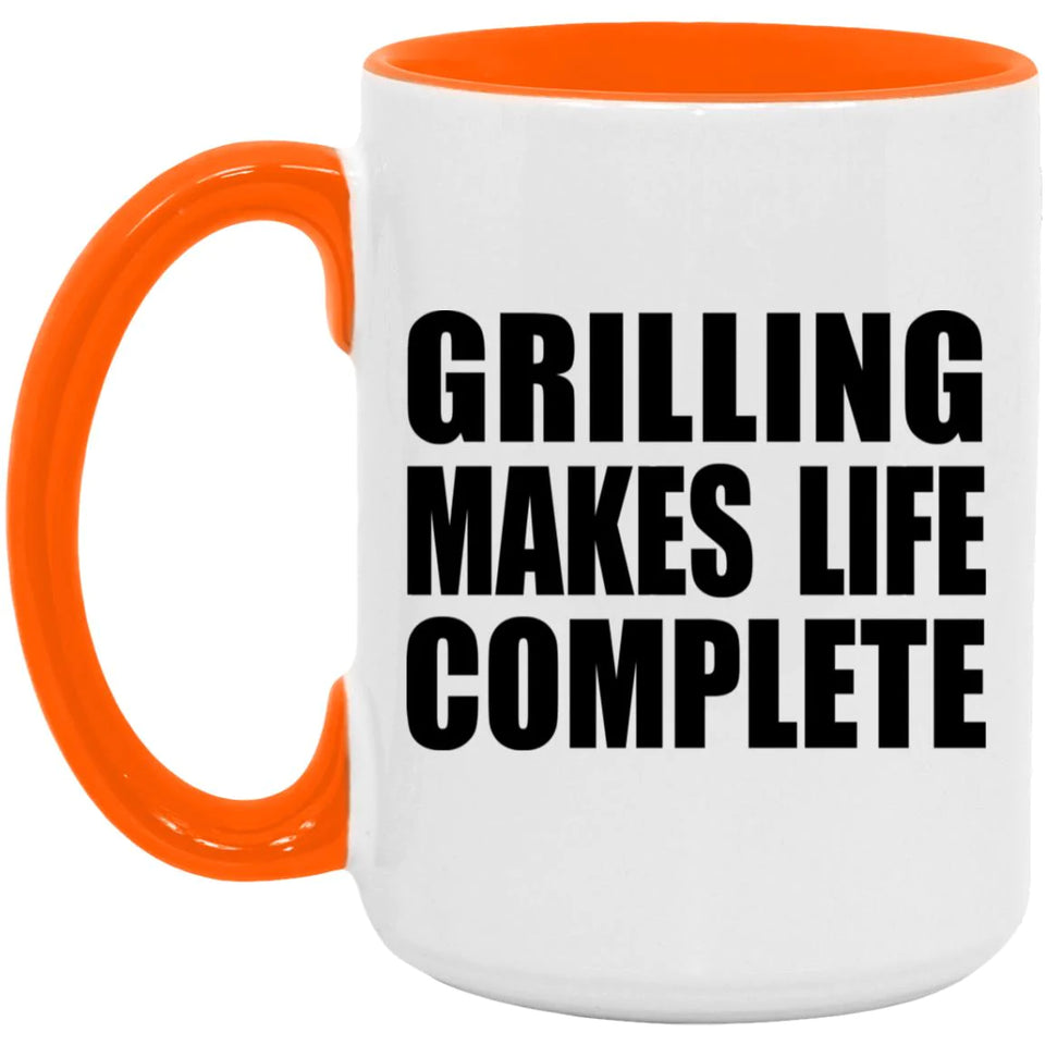 Grilling Makes Life Complete - 15oz Accent Mug Orange