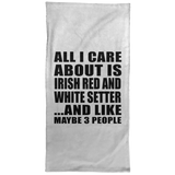 All I Care About Is Irish Red And White Setter - Hand Towel