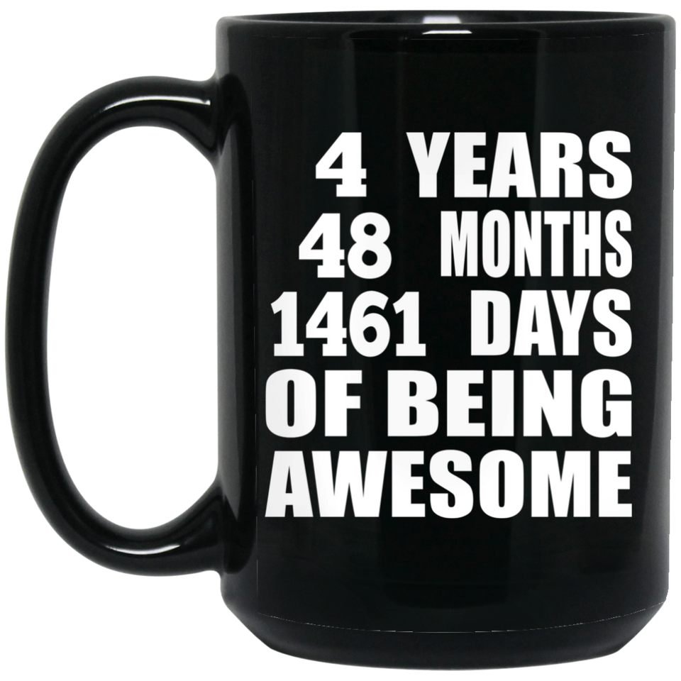 4th Birthday 4 Years 48 Months 1461 Days Of Awesome - 15oz Coffee Mug Black