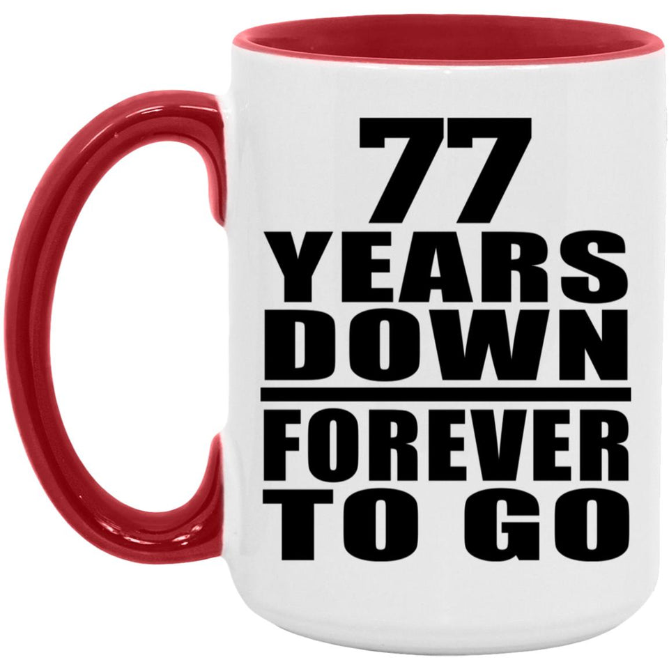 77th Anniversary 77 Years Down Forever to Go - 15oz Accent Mug Red