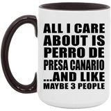 All I Care About Is Perro De Presa Canario - 15oz Accent Mug Black