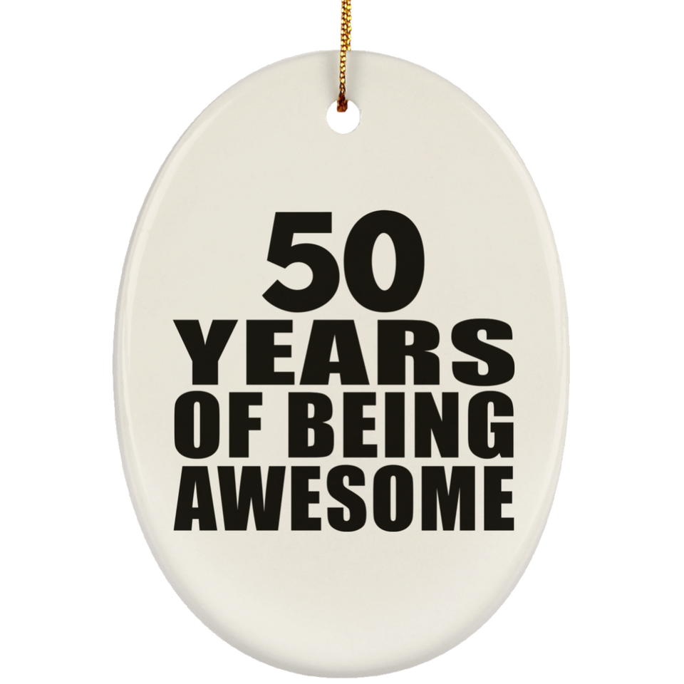 50th Birthday 50 Years Of Being Awesome - Oval Ornament