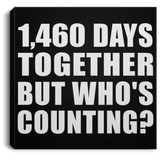 4th Anniversary 1,460 Days Together But Who's Counting - Canvas Square