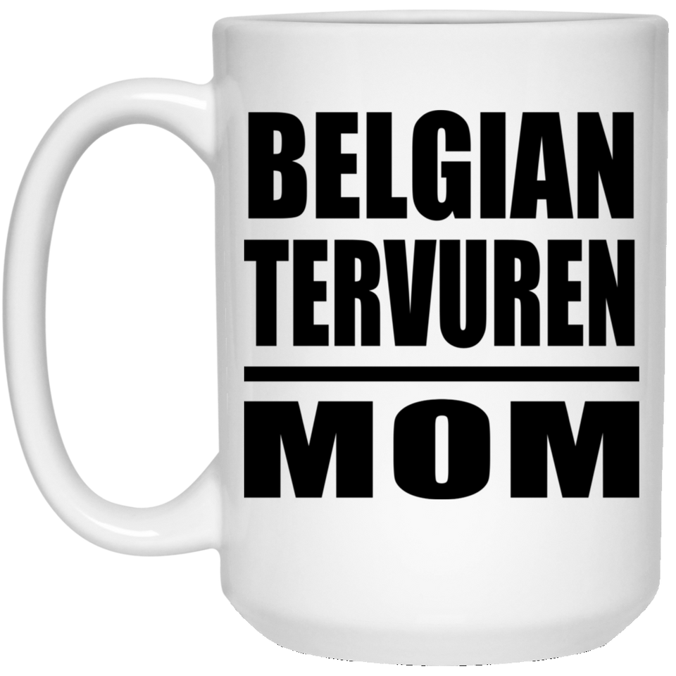 Belgian Tervuren Mom - 15oz Coffee Mug