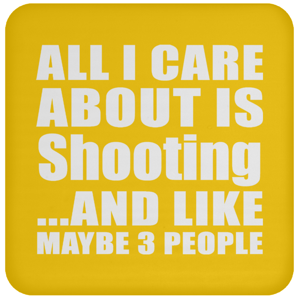 All I Care About Is Shooting - Drink Coaster
