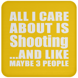 All I Care About Is Shooting - Drink Coaster