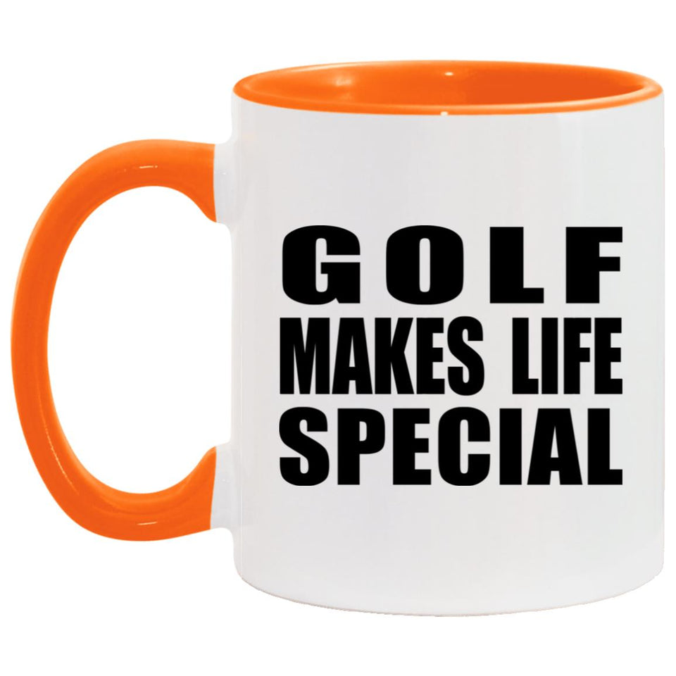 Golf Makes Life Special - 11oz Accent Mug Orange