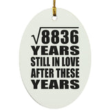 94th Anniversary Square Root of 8836 Years Still In Love - Oval Ornament