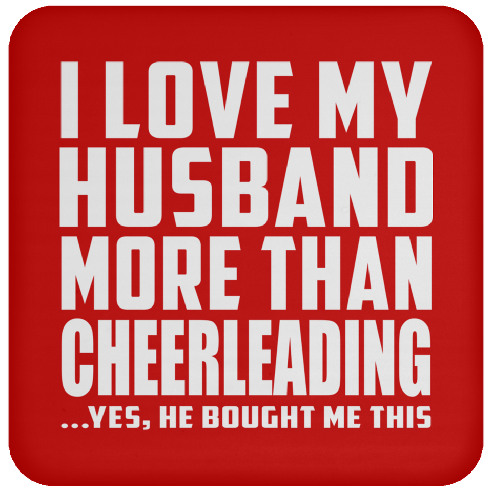 I Love My Husband More Than Cheerleading - Drink Coaster
