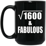 40th Birthday Square Root of 1600 & Fabulous - 15oz Coffee Mug Black