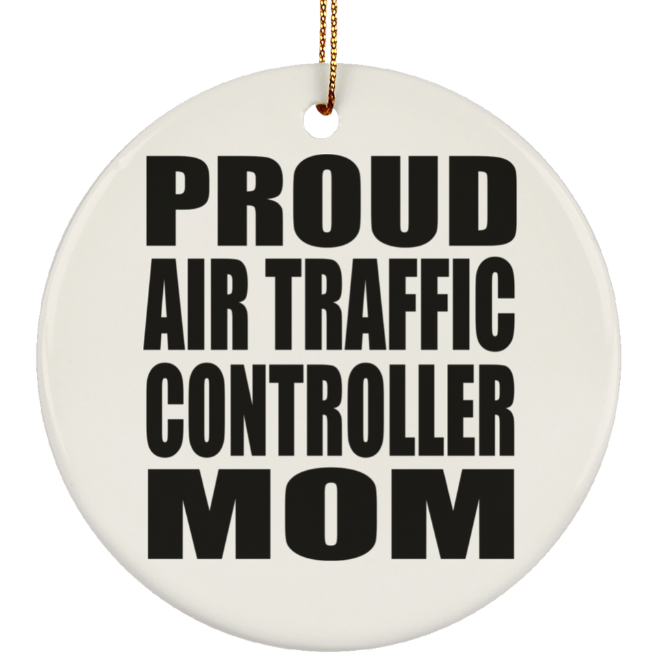 Proud Air Traffic Controller Mom - Circle Ornament