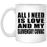 All I Need Is Love And My Slovensky Cuvac - 11 Oz Coffee Mug