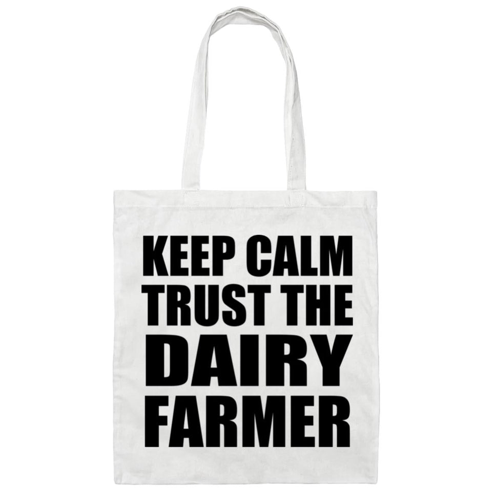 Keep Calm and Trust The Dairy Farmer - Tote Bag White