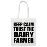 Keep Calm and Trust The Dairy Farmer - Tote Bag White