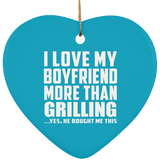 I Love My Boyfriend More Than Grilling - Heart Ornament