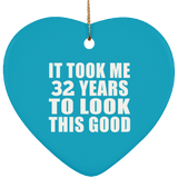 32nd Birthday Took Me 32 Years To Look This Good - Heart Ornament