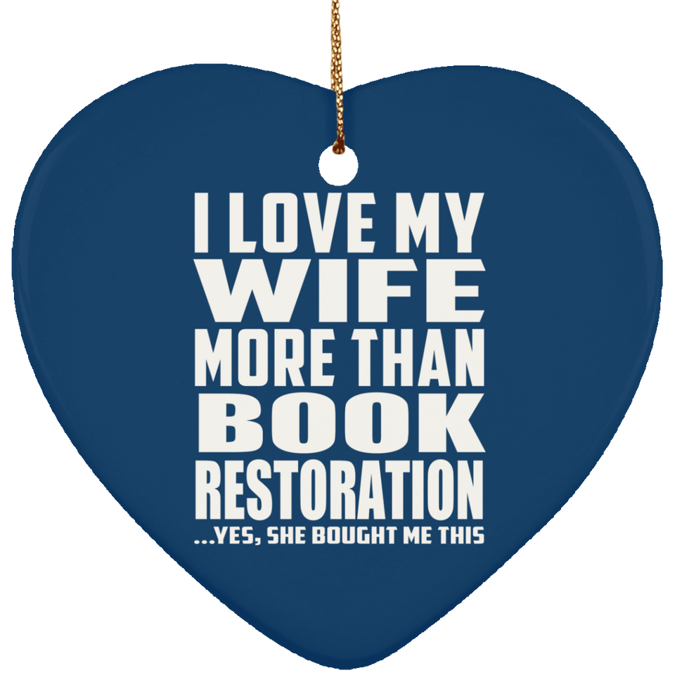 I Love My Wife More Than Book Restoration - Heart Ornament